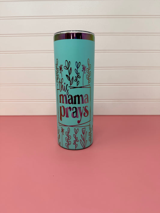 This Mama Prays 20oz Skinny Tumbler